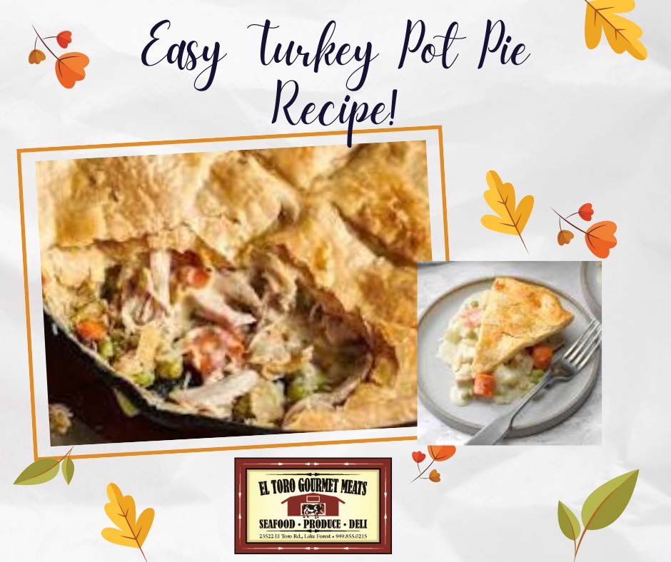 Easy Turkey Pot Pie From El Toro Gourmet Meats In Lake Forest CA